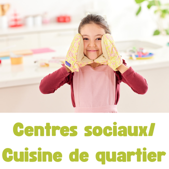 Centres sociaux/ Cuisine de quartier